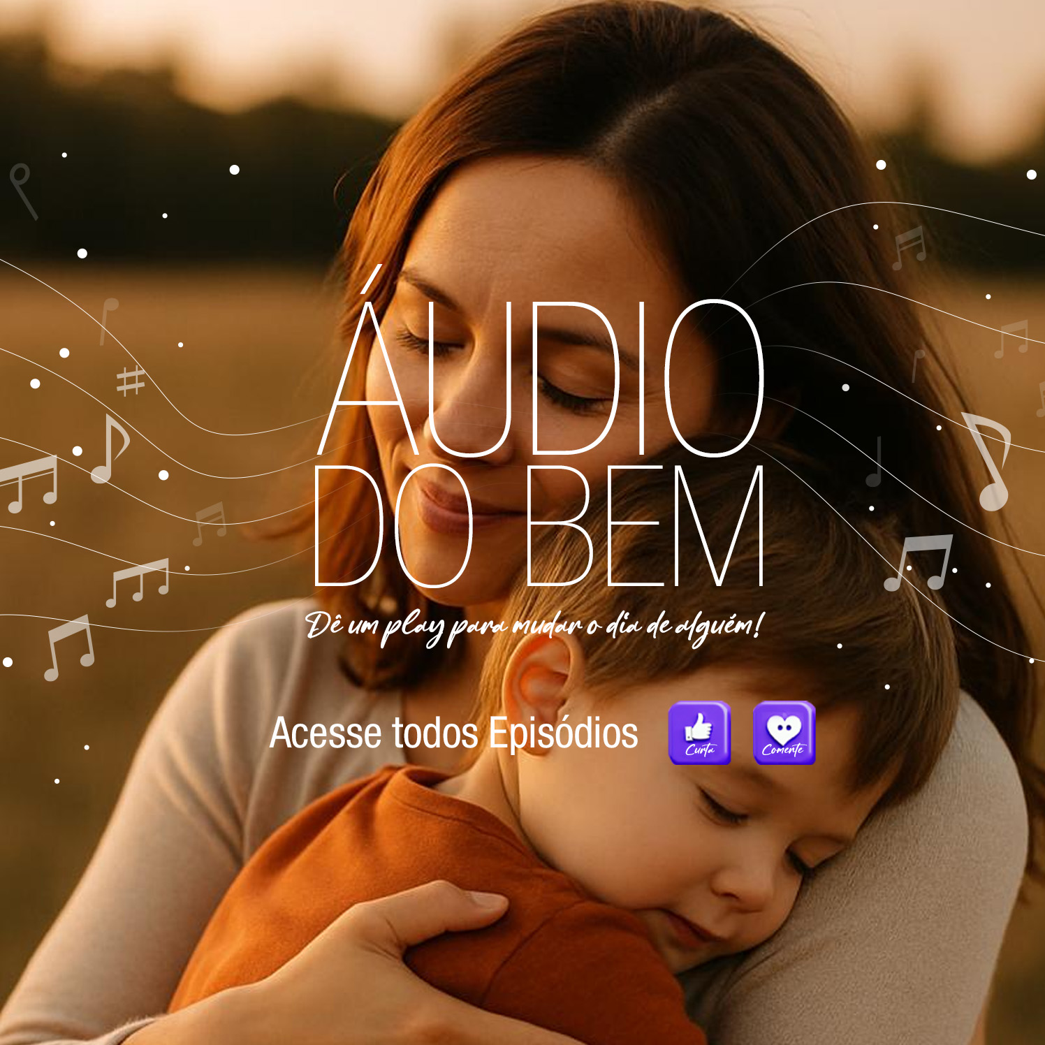 Áudio do Bem: O melhor lugar do mundo é dentro de um abraço.