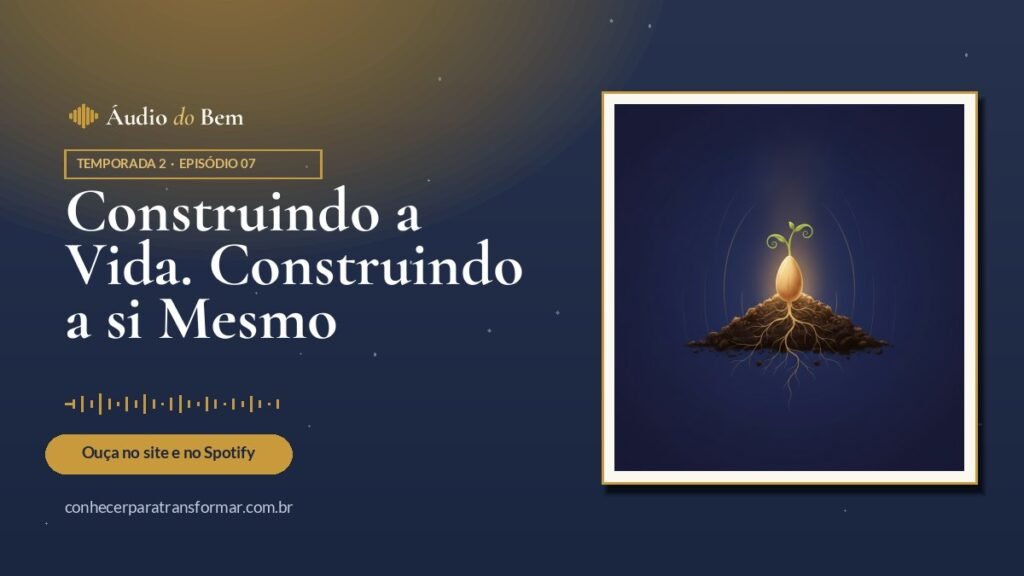 Construindo a Vida. Construindo a si Mesmo